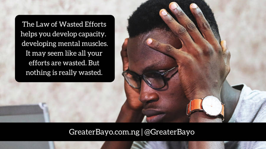 The Law of Wasted Efforts